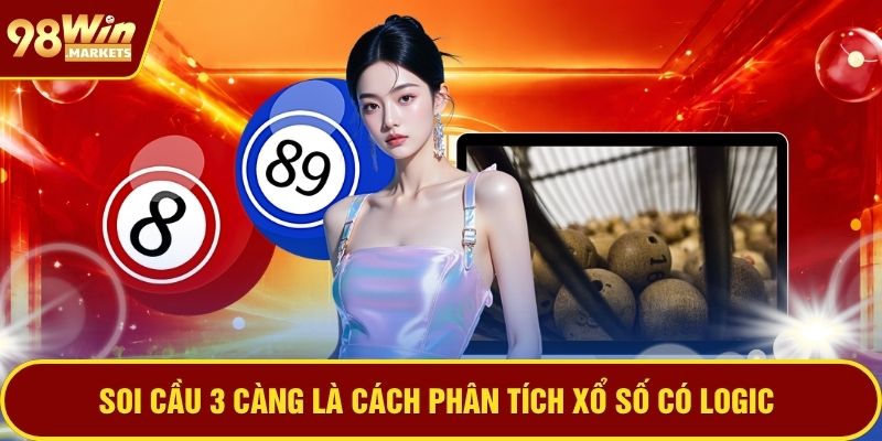 Soi cầu 3 càng là cách phân tích xổ số có logic